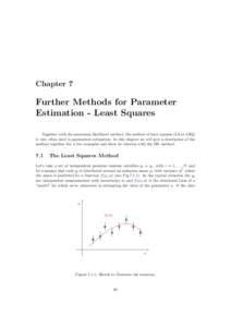 Chapter 7  Further Methods for Parameter Estimation - Least Squares Together with the maximum likelihood method, the method of least squares (LS or LSQ) is very often used in parameters estimation. In this chapter we wil