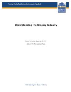 Understanding the Grocery Industry  Date of Publication: September 30, 2011 Author: The Reinvestment Fund  1