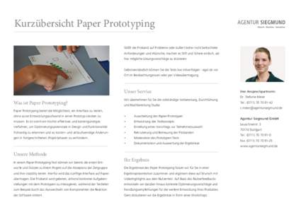 Kurzübersicht Paper Prototyping Stößt der Proband auf Probleme oder äußert bisher nicht betrachtete Anforderungen und Wünsche, machen es Stift und Schere einfach, adhoc mögliche Lösungsvorschläge zu skizzieren. 