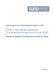 Sund Energy for the Top-level Research Initiative on CCS  CCS in the Nordic countries in a renewable/climate neutral futureOverview of possible future developments and advice for funding
