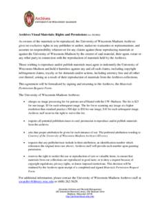Archives Visual Materials: Rights and Permissions (rev[removed]As owners of the materials to be reproduced, the University of Wisconsin-Madison Archives gives no exclusive rights to any publisher or author, makes no w