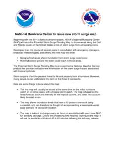 National Hurricane Center to issue new storm surge map Beginning with the 2014 Atlantic hurricane season, NOAA’s National Hurricane Center (NHC) will issue the Potential Storm Surge Flooding Map for those areas along t
