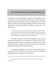 – THE CASE FOR IN-HOUSE LEGAL PRIVILEGE IN EC LAW  The debate on in-house legal privilege in community law has waged ever since the European Court of Justice ruled in the AM&S case in 1982 that the doctrine should only