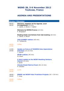 WGNE-28, 5-9 November 2012 Toulouse, France AGENDA AND PRESENTATIONS Monday, 5 November 09h00 – 10h30
