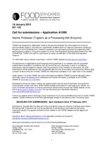 16 January[removed]–15] Call for submissions – Application A1099 Serine Protease (Trypsin) as a Processing Aid (Enzyme) FSANZ has assessed an Application made by Novozymes Australia Pty Ltd to approve an enzyme,