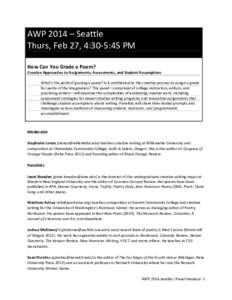AWP 2014 – Seattle Thurs, Feb 27, 4:30-5:45 PM How Can You Grade a Poem? Creative Approaches to Assignments, Assessments, and Student Assumptions What’s the point of grading a poem? Is it antithetical to the creative