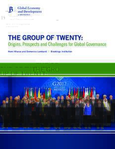 THE GROUP OF TWENTY:  Origins, Prospects and Challenges for Global Governance Homi Kharas and Domenico Lombardi I Brookings Institution  Homi Kharas is a senior fellow and deputy director for