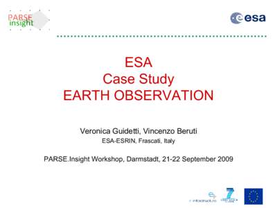 ESA Case Study EARTH OBSERVATION Veronica Guidetti, Vincenzo Beruti ESA-ESRIN, Frascati, Italy