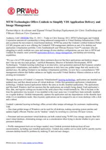 MTM Technologies Offers Unidesk to Simplify VDI Application Delivery and Image Management Partnership to Accelerate and Expand Virtual Desktop Deployments for Citrix XenDesktop and VMware Horizon View Customers Anaheim, 