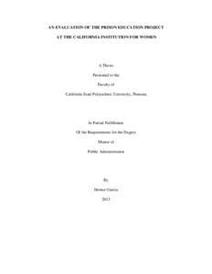 AN EVALUATION OF THE PRISON EDUCATION PROJECT AT THE CALIFORNIA INSTITUTION FOR WOMEN A Thesis Presented to the Faculty of