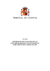 TRIBUNAL DE CUENTAS  Nº 1.137 INFORME DE FISCALIZACIÓN DE LAS CONTABILIDADES DE LAS ELECCIONES AL PARLAMENTO DE LA RIOJA DE 2015