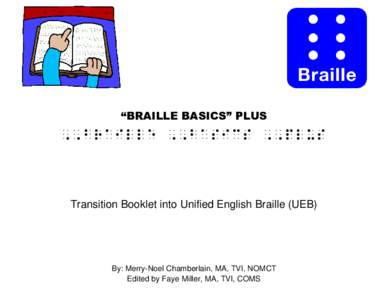“BRAILLE BASICS” PLUS  ,,BRAILLE ,,BASICS ,,PLUS Transition Booklet into Unified English Braille (UEB)