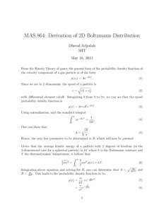 MAS.864: Derivation of 2D Boltzmann Distribution Dhaval Adjodah MIT May 16, 2011 From the Kinetic Theory of gases, the general form of the probability density function of the velocity component of a gas particle is of th