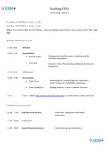 Building EBM Workshop Agenda Monday, , 14:30 – 17:30 Tuesday, , 9::00 Venue: Room Darwin B05, Darwin Building - University College London Gower Street, London, WC1E 6BT - View Map