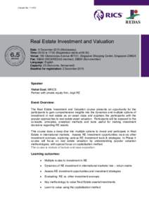 Circular NoReal Estate Investment and Valuation Date: 9 DecemberWednesday) Time: 09:00 to 17:00 (Registration starts at 08:30) Venue: 190 Clemenceau Avenue #07-01, Singapore Shopping Centre, Singapore 23