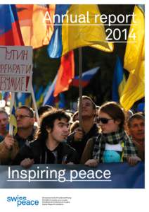 Annual report 2014 Inspiring peace Schweizerische Friedensstiftung Fondation suisse pour la paix