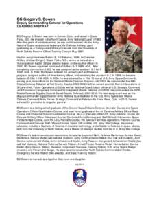 BG Gregory S. Bowen Deputy Commanding General for Operations USASMDC/ARSTRAT BG Gregory S. Bowen was born in Denver, Colo., and raised in Grand Forks, N.D. He enlisted in the North Dakota Army National Guard in[removed]Aft