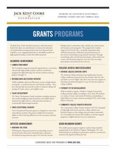 ADVANCING THE EDUCATION OF EXCEPTIONALLY PROMISING STUDENTS WHO HAVE FINANCIAL NEED GRANTS PROGRAMS The Jack Kent Cooke Foundation partners with educational leaders that share our commitment to advance the education