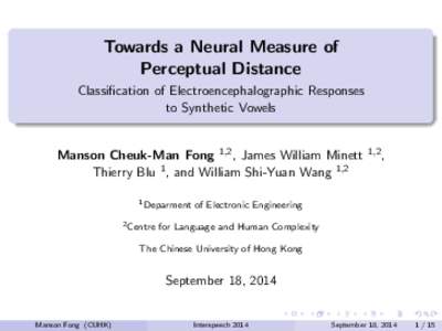 Towards a Neural Measure of Perceptual Distance Classification of Electroencephalographic Responses to Synthetic Vowels  Manson Cheuk-Man Fong 1,2 , James William Minett
