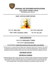 CRIMINAL SEX OFFENDER NOTIFICATION HALE COUNTY SHERIFF’S OFFICE Chief Deputy Jason H. McCrory NAME: LEIGHTON, ROBERT ANTHONY