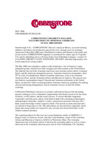 MAY 2000 FOR IMMEDIATE RELEASE: COBBLESTONE CHILDREN’S MAGAZINE FEATURES ISSUE ON ARMENIAN AMERICANS IN MAY 2000 EDITION Peterborough, N.H. – COBBLESTONE: Discover American History, an award-winning