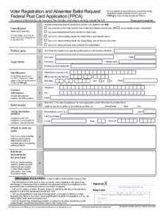 Voter Registration and Absentee Ballot Request Federal Post Card Application (FPCA)  For any questions about this form, consult the Voting