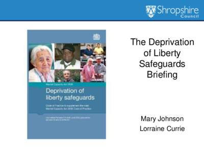 The Deprivation of Liberty Safeguards Briefing  Mary Johnson