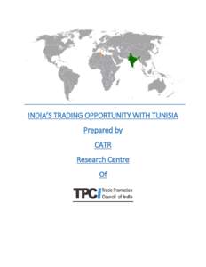 INDIA’S TRADING OPPORTUNITY WITH TUNISIA Prepared by CATR Research Centre Of
