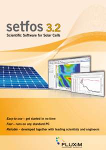 Scientific Software for Solar Cells  Easy-to-use – get started in no time Fast – runs on any standard PC Reliable – developed together with leading scientists and engineers