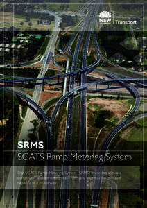 SRMS SCATS Ramp Metering System The SCATS Ramp Metering System (SRMS) is used to alleviate congestion when entering traffic demand exceeds the available capacity of a motorway.