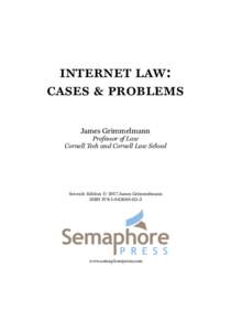 INTERNET LAW: CASES & PROBLEMS James Grimmelmann Professor of Law Cornell Tech and Cornell Law School