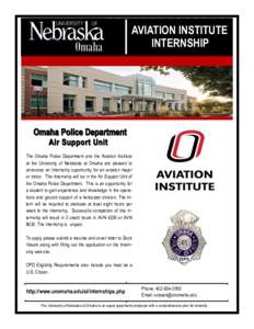 AVIATION INSTITUTE INTERNSHIP The Omaha Police Department and the Aviation Institute at the University of Nebraska at Omaha are pleased to announce an Internship opportunity for an aviation major