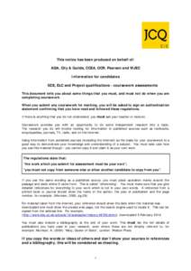 This notice has been produced on behalf of: AQA, City & Guilds, CCEA, OCR, Pearson and WJEC Information for candidates GCE, ELC and Project qualifications - coursework assessments This document tells you about some thing