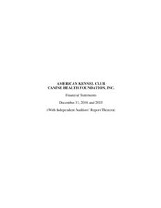 AMERICAN KENNEL CLUB CANINE HEALTH FOUNDATION, INC. Financial Statements December 31, 2016 andWith Independent Auditors’ Report Thereon)