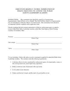 OHIO STATE HIGHWAY PATROL NOMINATION OF POLICE EXECUTIVE TO ATTEND THE PUBLIC SAFETY LEADERSHIP ACADEMY INSTRUCTIONS: This nomination form should be signed by a Commissioner, Superintendent, Chief of Police, or by a Sher