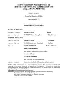 SOUTHEASTERN ASSOCIATION OF REGULATORY UTILITY COMMISSIONERS 2015 ANNUAL MEETING June 7-10, 2015 Omni La Mansion del Rio San Antonio, TX