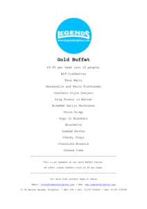 Gold Buffet £9.95 per head (min 10 people) BLT Ciabbattas Tuna Melts Mozzarella and Pesto Flatbreads Southern Style Goujons