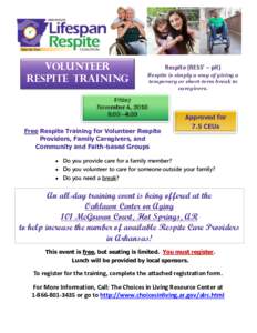 Volunteer RESPITE training Respite (RESS’ – pit) Respite is simply a way of giving a temporary or short-term break to