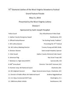 75th Diamond Jubilee of the West Virginia Strawberry Festival Grand Feature Parade May 21, 2016 Presented by the West Virginia Lottery Division I Sponsored by Saint Joseph Hospital