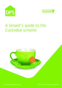 A tenant’s guide to the Custodial scheme www.depositprotection.com  The home of deposit protection