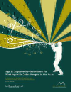 Age & Opportunity Guidelines for Working with Older People in the Arts: A Resource for Bealtaine Organisers and Others Involved in the Arts and Older People by Orla Moloney