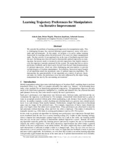 Learning Trajectory Preferences for Manipulators via Iterative Improvement Ashesh Jain, Brian Wojcik, Thorsten Joachims, Ashutosh Saxena Department of Computer Science, Cornell University. {ashesh,bmw75,tj,asaxena}@cs.co