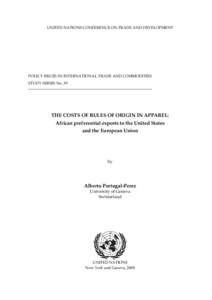 UNITED NATIONS CONFERENCE ON TRADE AND DEVELOPMENT  POLICY ISSUES IN INTERNATIONAL TRADE AND COMMODITIES STUDY SERIES No. 39  THE COSTS OF RULES OF ORIGIN IN APPAREL: