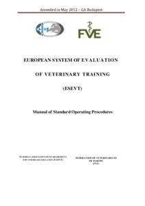 Amended in May 2012 – GA Budapest  EUROPEAN SYSTEM OF E V A L U A T I O N OF VETERINARY TRAINING (ESEVT)