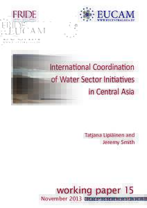 International Coordination of Water Sector Initiatives in Central Asia Tatjana Lipiäinen and Jeremy Smith