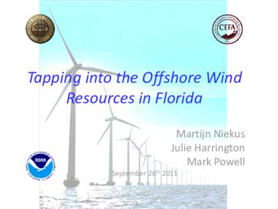 Tapping into the Offshore Wind Resources in Florida Martijn Niekus Julie Harrington Mark Powell September 26th 2011