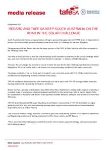 9 September[removed]REDARC AND TAFE SA KEEP SOUTH AUSTRALIA ON THE ROAD IN THE SOLAR CHALLENGE South Australian electronics company Redarc will sign a sponsorship agreement with TAFE SA on 11 September to 