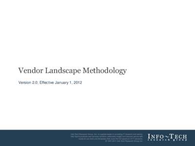 Vendor Landscape Methodology Version 2.0; Effective January 1, 2012 Info-Tech Research Group  1