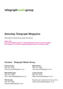 Saturday Telegraph Magazine Standard Operating Specification Please note. Up to and including August 5th, Telegraph Magazine will be produced by Born. From August 12th onwards, Telegraph Magazine will be produced by TMG.