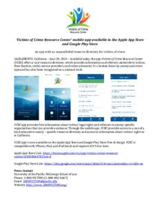 ‘Victims of Crime Resource Center’ mobile app available in the Apple App Store  and Google Play Store An app with an unparalleled resource directory for victims of crime SACRAMENTO, California – June 20, 2016 – A